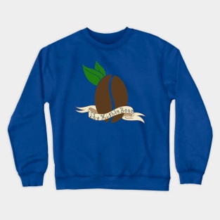 Coffee: The mighty bean Crewneck Sweatshirt